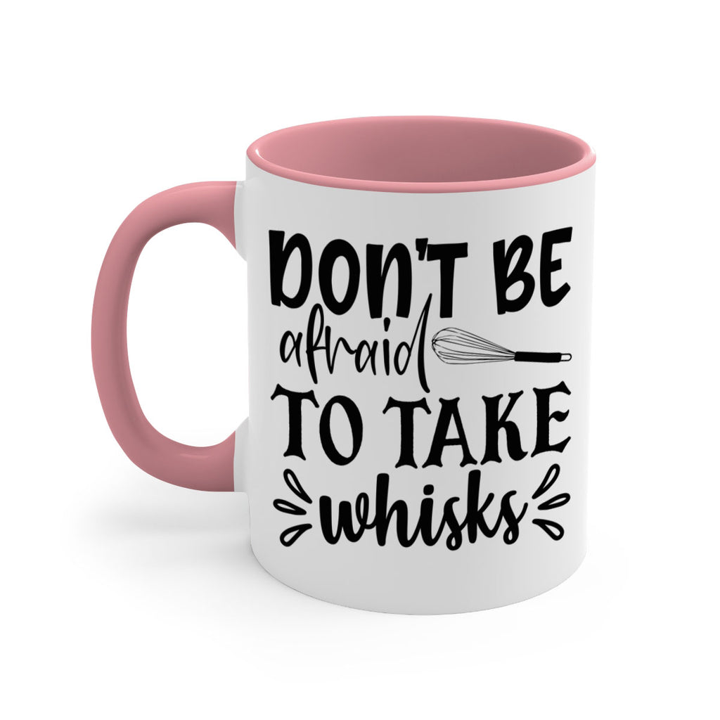dont be afraid to take whisks 113#- kitchen-Mug / Coffee Cup