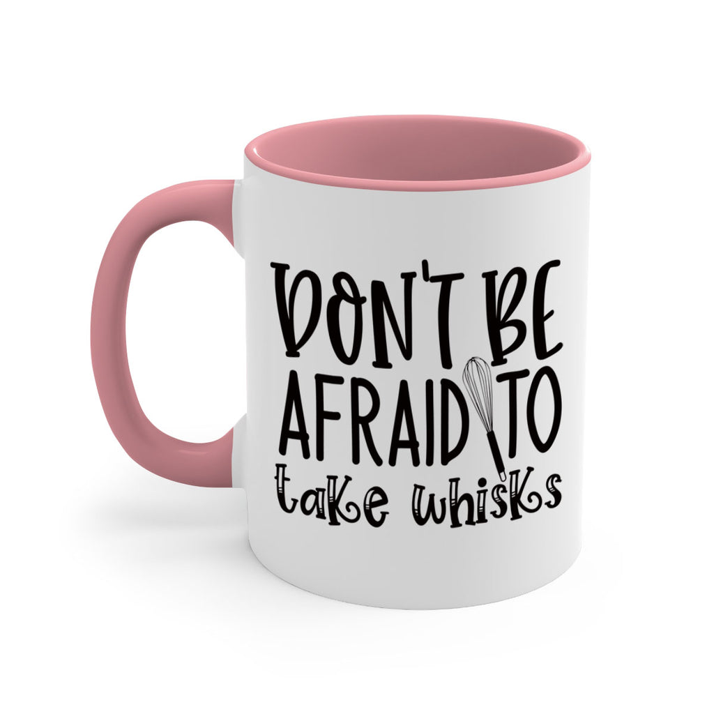 dont be afraid to take whisks 39#- kitchen-Mug / Coffee Cup