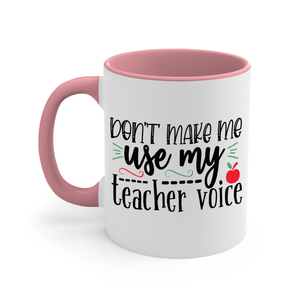 dont make me use my teacher voice Style 117#- teacher-Mug / Coffee Cup