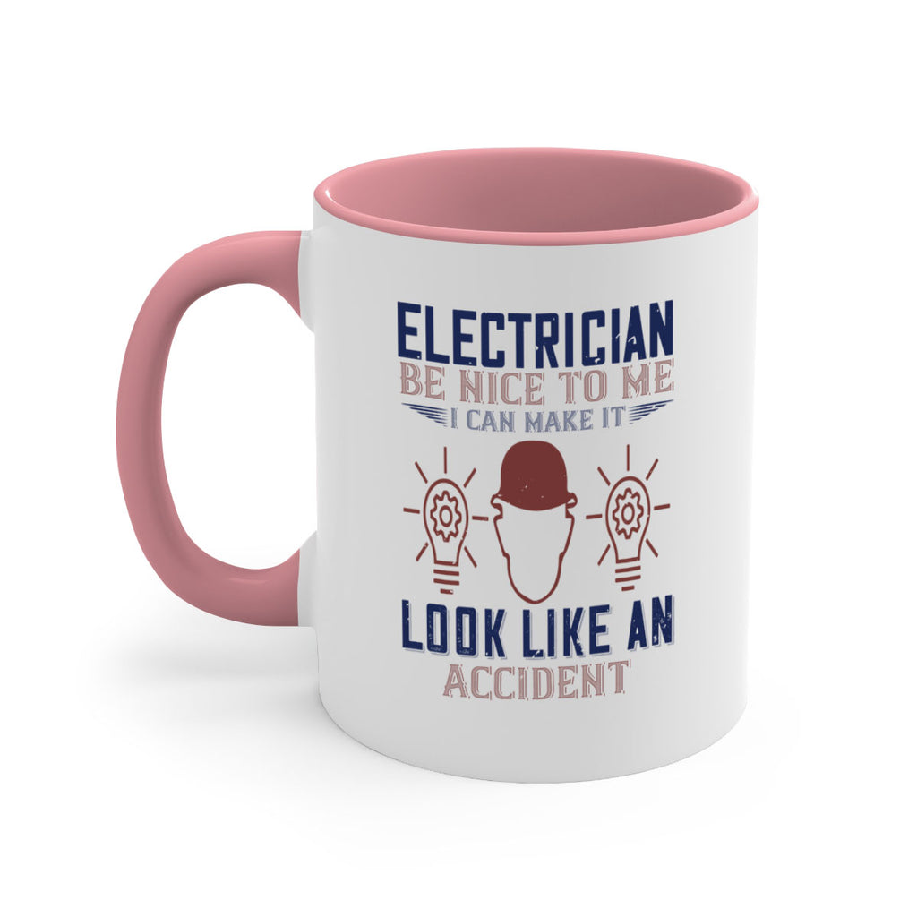 electrician nice to me i can make it look like an accident Style 68#- engineer-Mug / Coffee Cup
