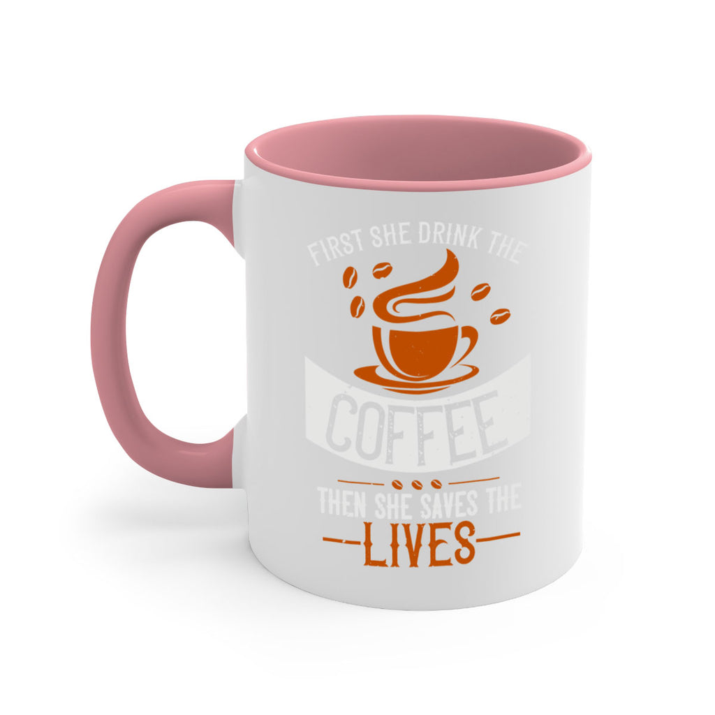 first she drink the coffee then she saves the lives 263#- coffee-Mug / Coffee Cup