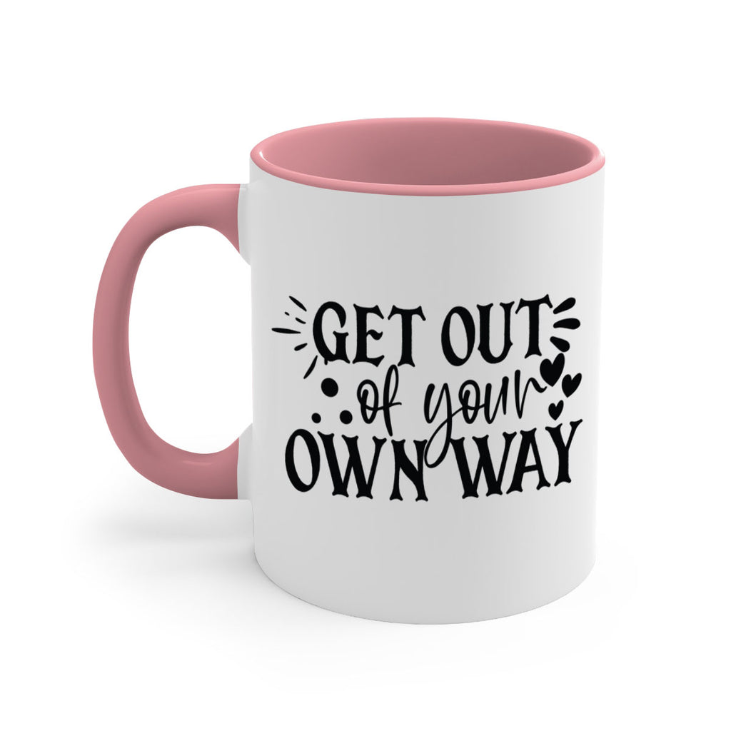 get out of your own way Style 112#- motivation-Mug / Coffee Cup