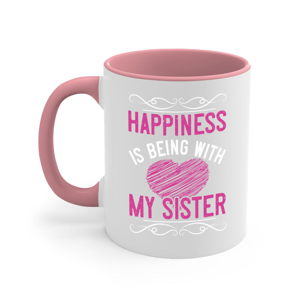 happiness is being with my sister 25#- sister-Mug / Coffee Cup