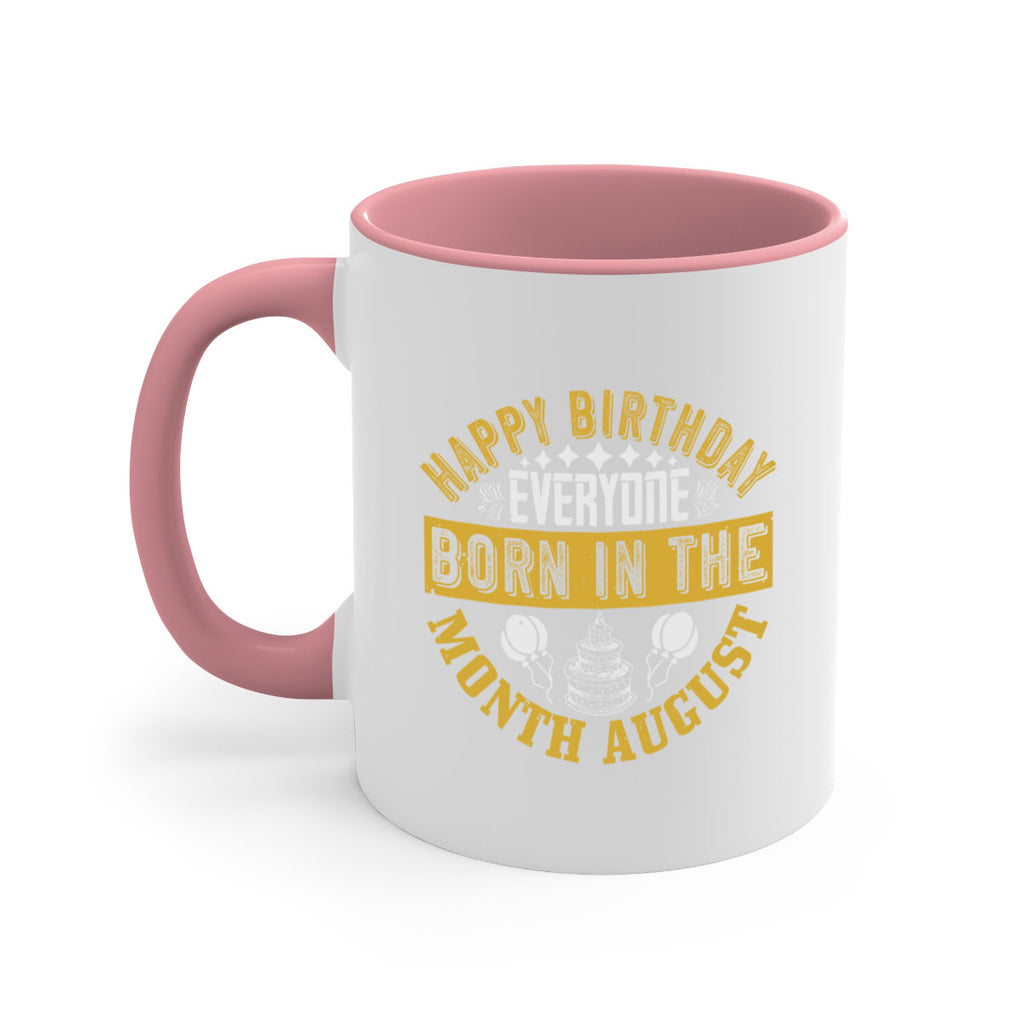 happy birthday everyone born in the month august Style 101#- birthday-Mug / Coffee Cup