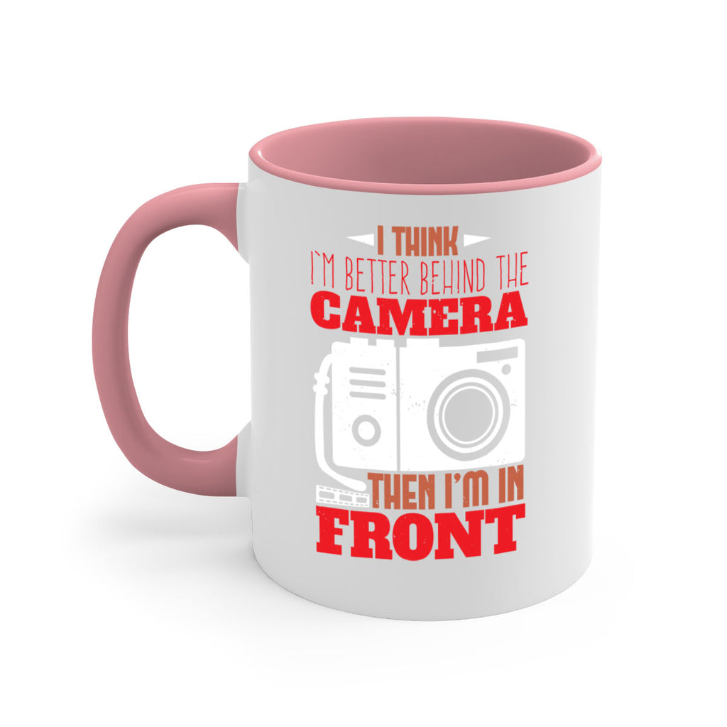 i think im better behind the camera 28#- photography-Mug / Coffee Cup