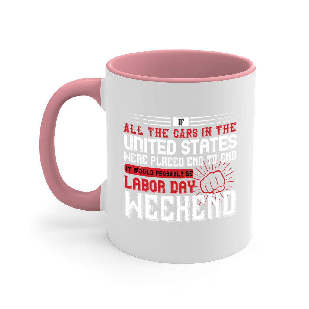if all the cars in the united states were placed end to end 35#- labor day-Mug / Coffee Cup