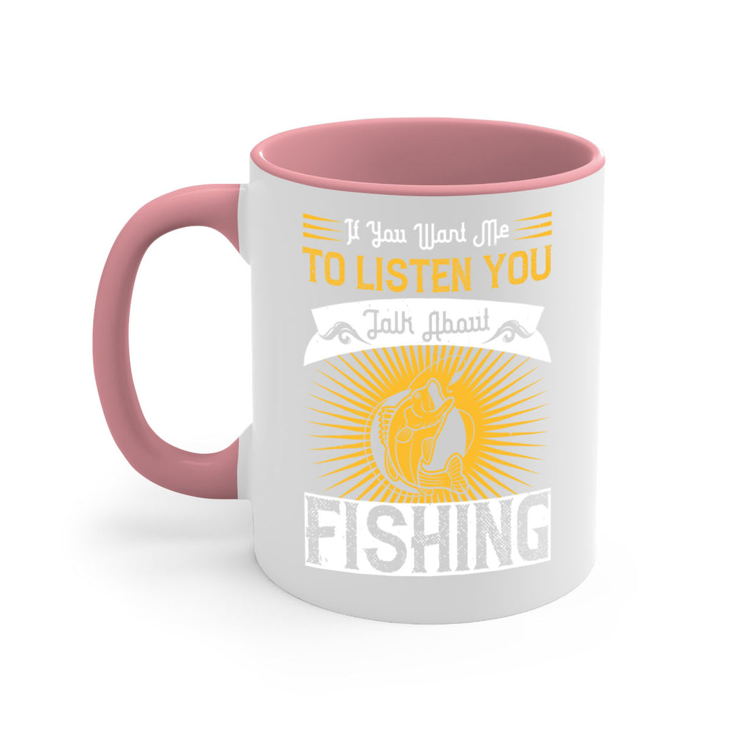if you want me to listen you talk about fishing 253#- fishing-Mug / Coffee Cup