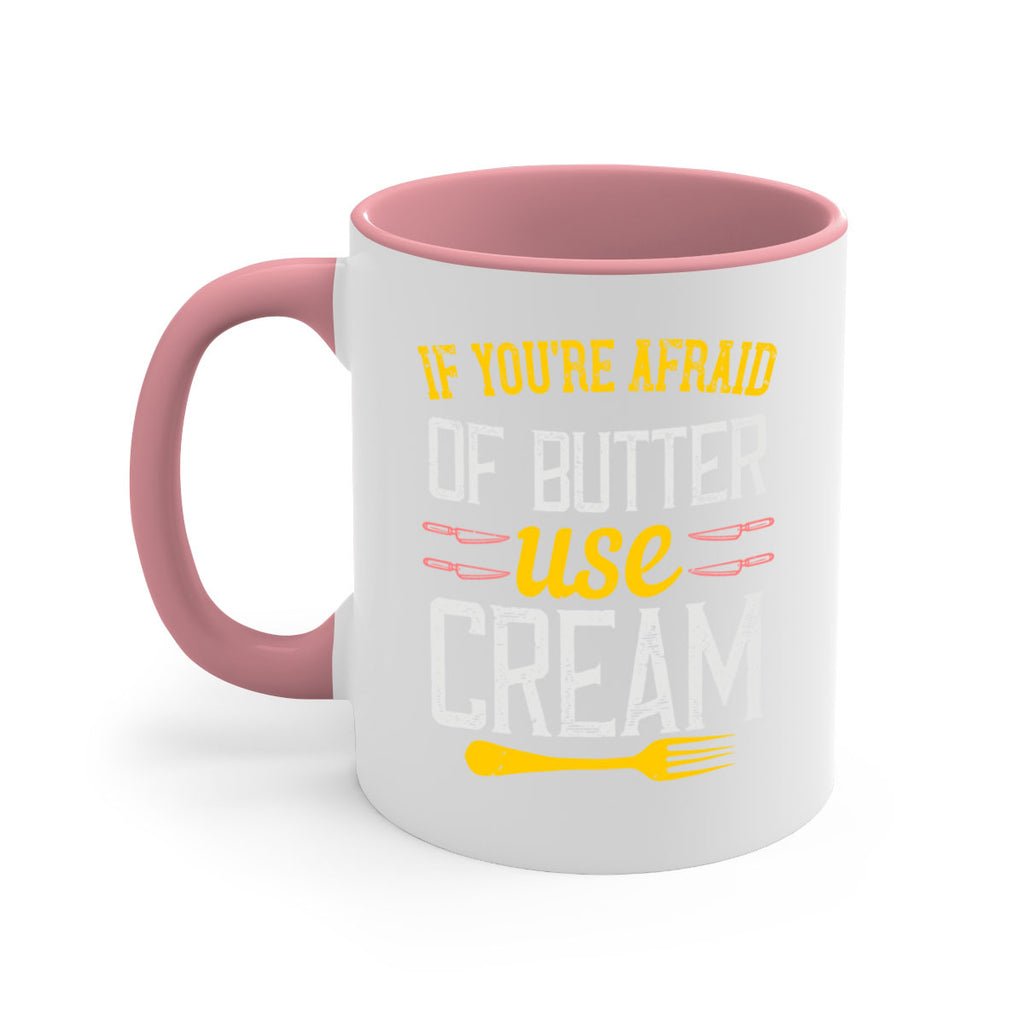 if you’re afraid of butter use cream 23#- cooking-Mug / Coffee Cup
