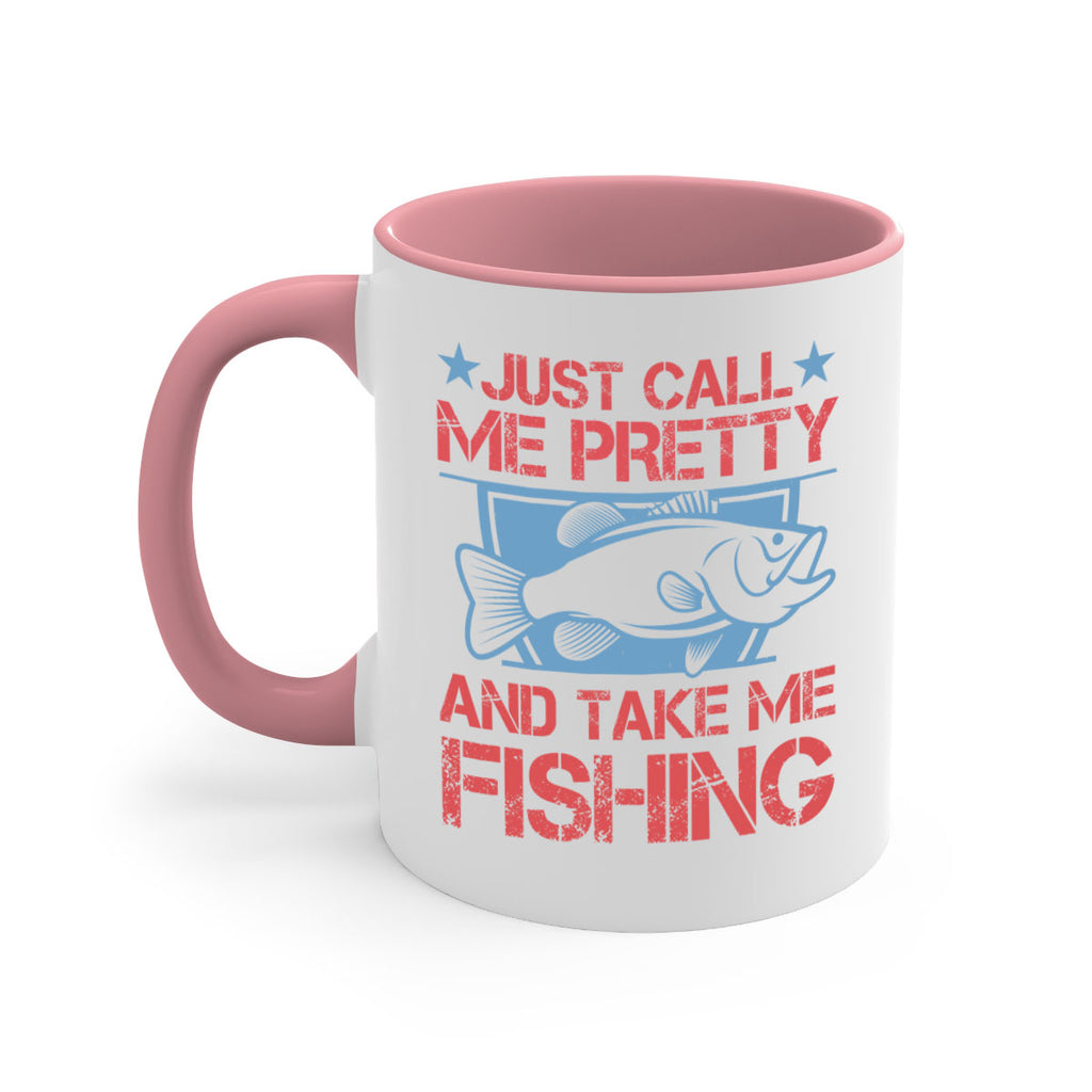 just call me pretty and take me fishing 251#- fishing-Mug / Coffee Cup