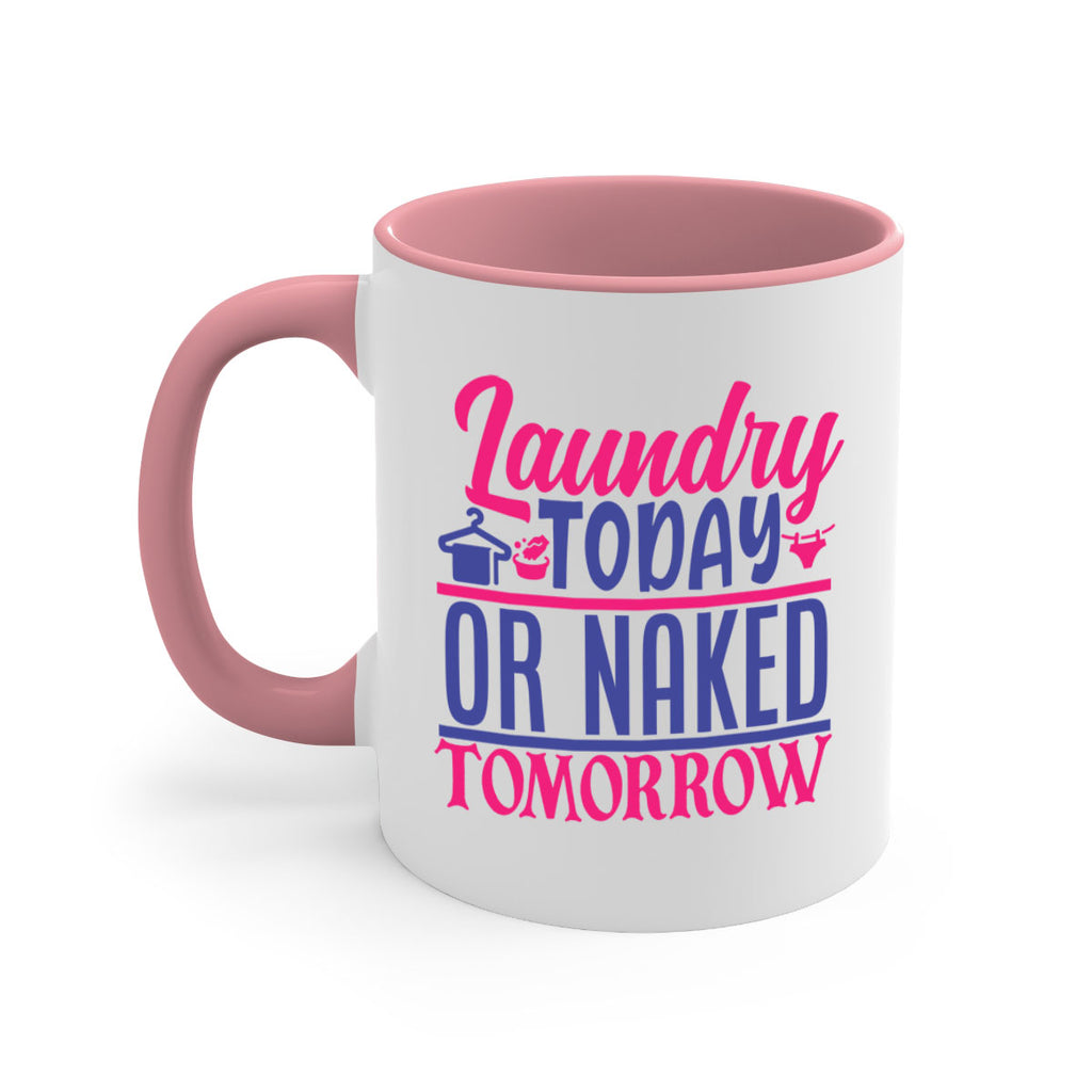 laundry today or naked tomorrow 4#- laundry-Mug / Coffee Cup