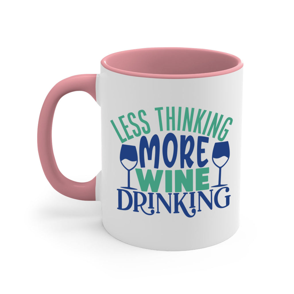 less thinking more wine drinking 186#- wine-Mug / Coffee Cup