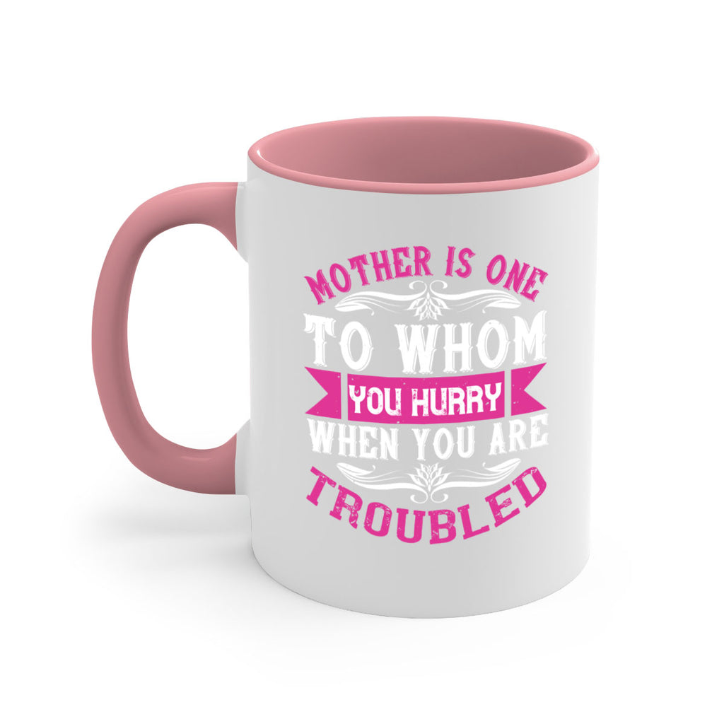 mother is one to whom you hurry when you are troubled 107#- mom-Mug / Coffee Cup
