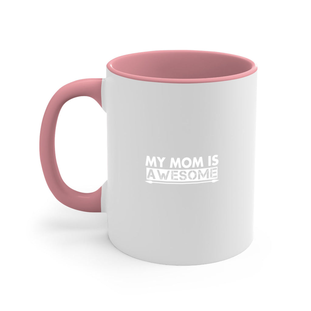 my mom is awesome 418#- mom-Mug / Coffee Cup