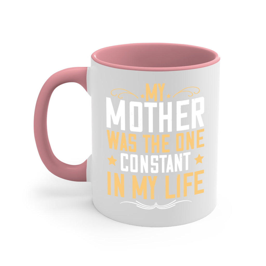my mother was the one constant in my life 80#- mom-Mug / Coffee Cup