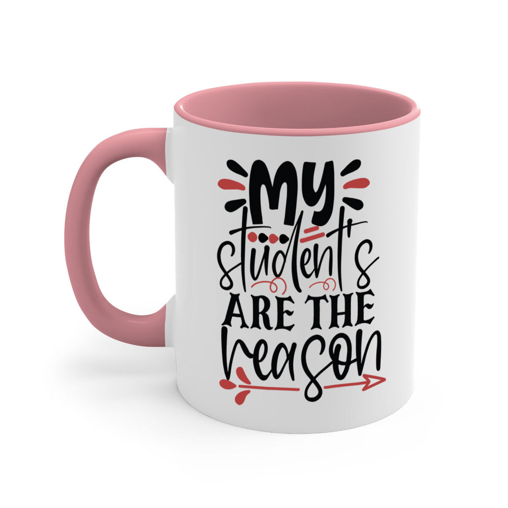 my students are the reason Style 173#- teacher-Mug / Coffee Cup