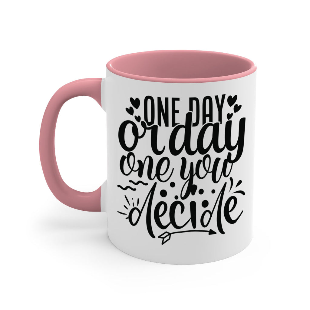 one day or day one you decide Style 81#- motivation-Mug / Coffee Cup