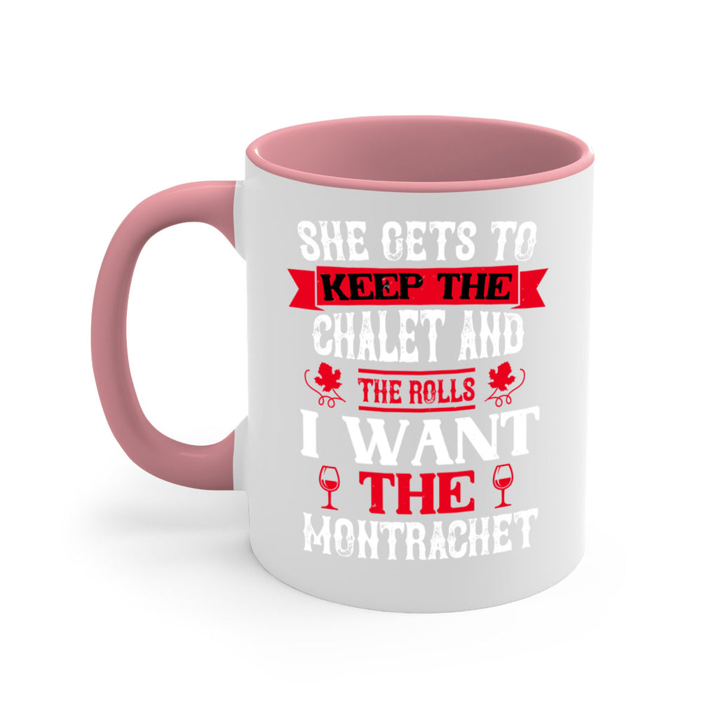 she gets to keep the chalet and the rolls 13#- wine-Mug / Coffee Cup