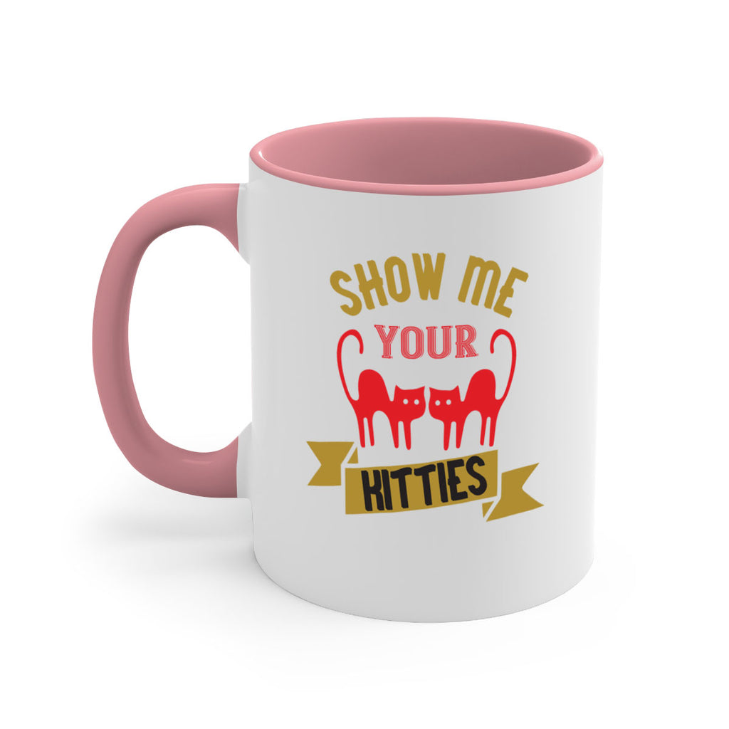 show me your kitties Style 115#- cat-Mug / Coffee Cup