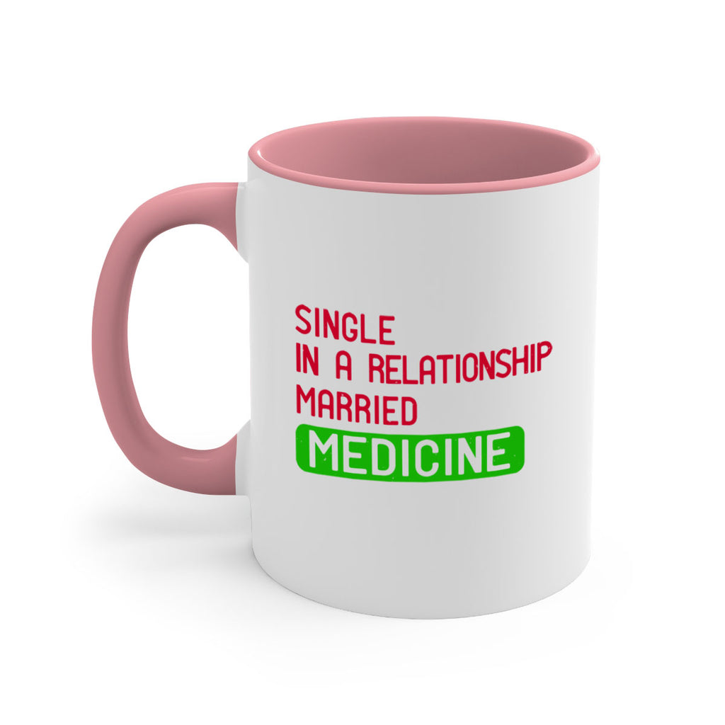 single in a relationship married medicine Style 25#- medical-Mug / Coffee Cup