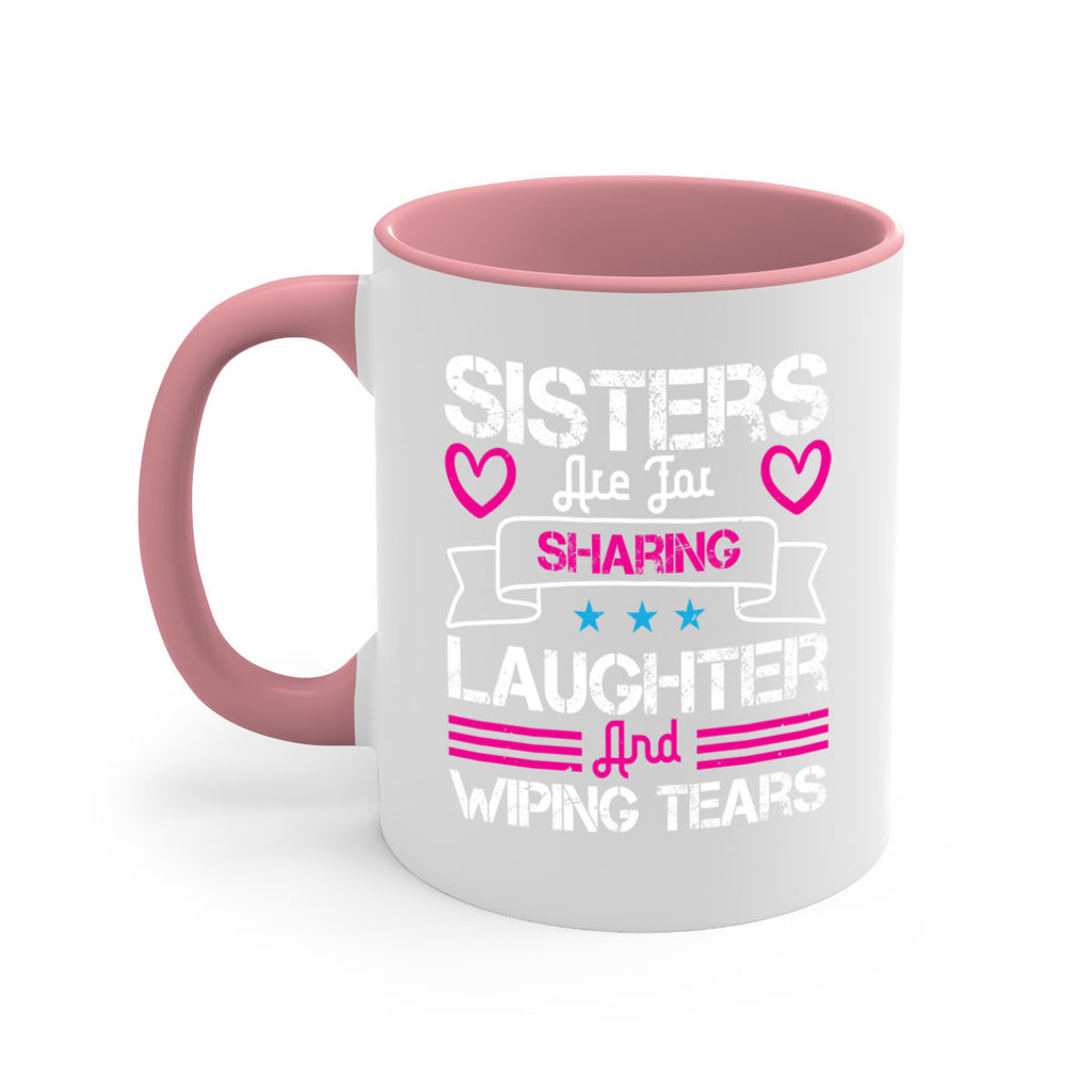sisters are for sharing laughter and wiping tears 12#- sister-Mug / Coffee Cup