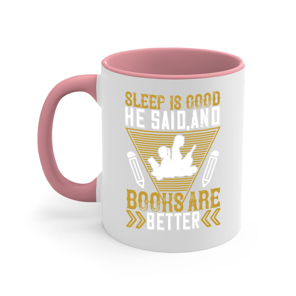 sleep is good he said and books are better 13#- Reading - Books-Mug / Coffee Cup