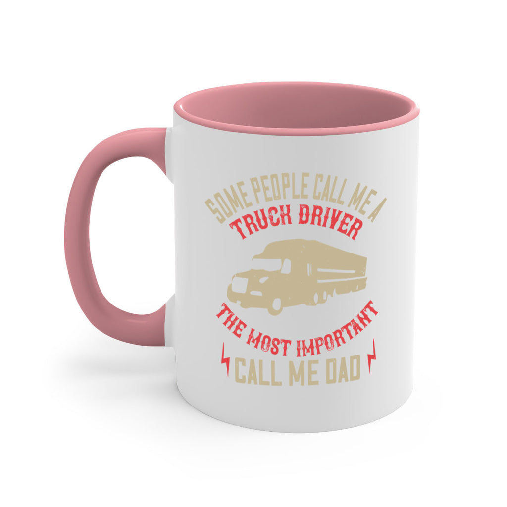 some people call me a truck driver the most important call me dad Style 23#- truck driver-Mug / Coffee Cup
