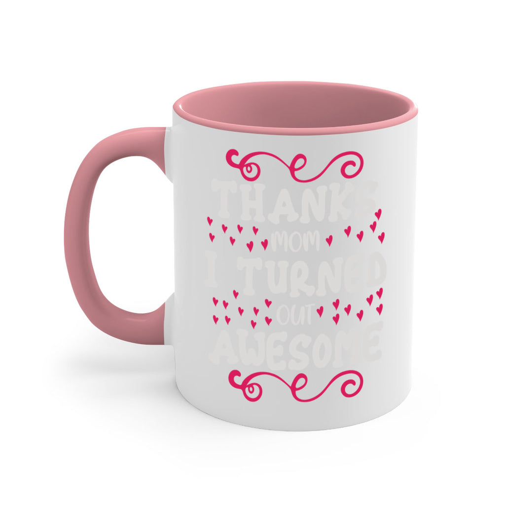 thanks mom i turned out awesome 62#- mom-Mug / Coffee Cup