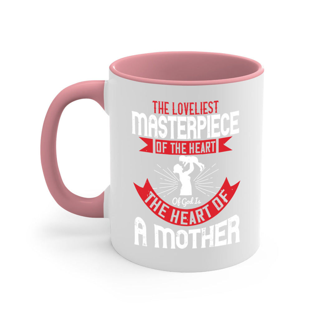 the loveliest masterpiece of the heart of god is the heart of a mother 53#- mom-Mug / Coffee Cup