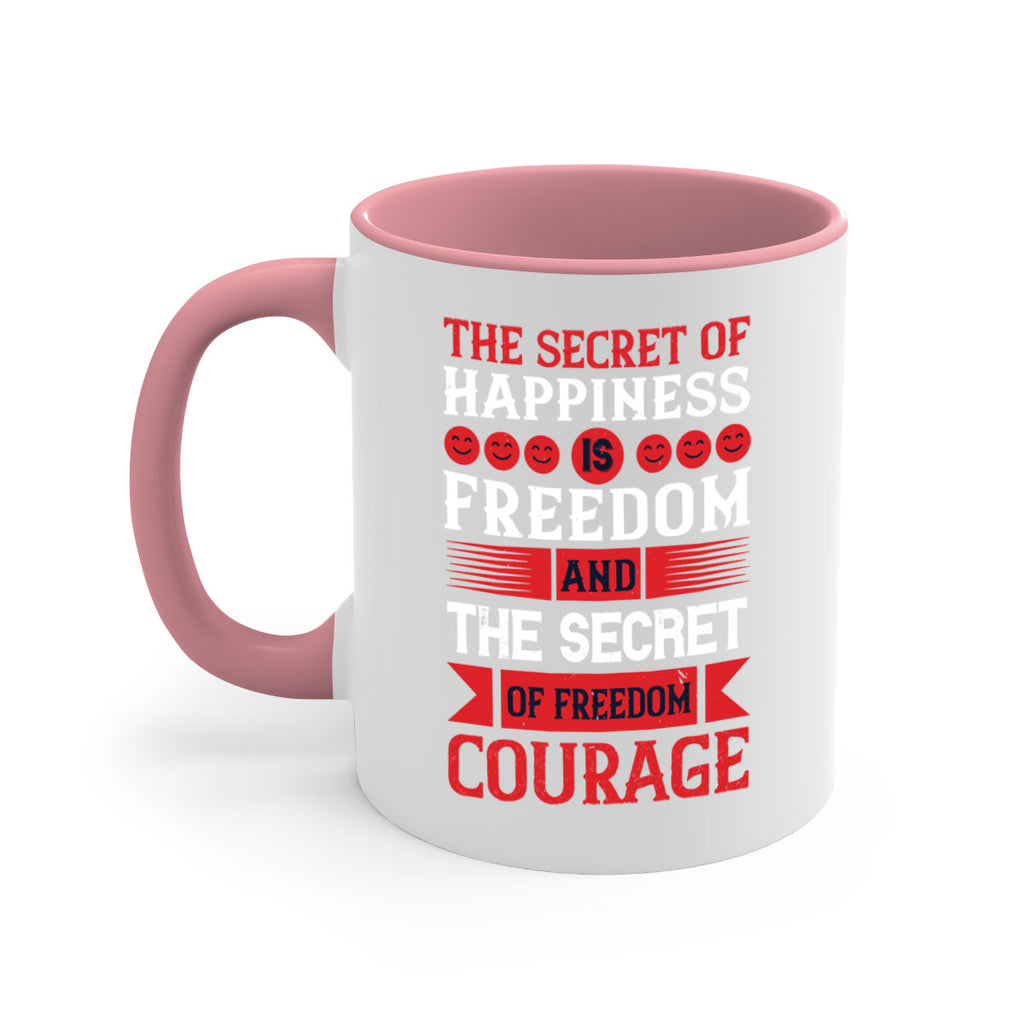 the secret of happiness is freedom and the secret of freedom courage 24#- veterns day-Mug / Coffee Cup
