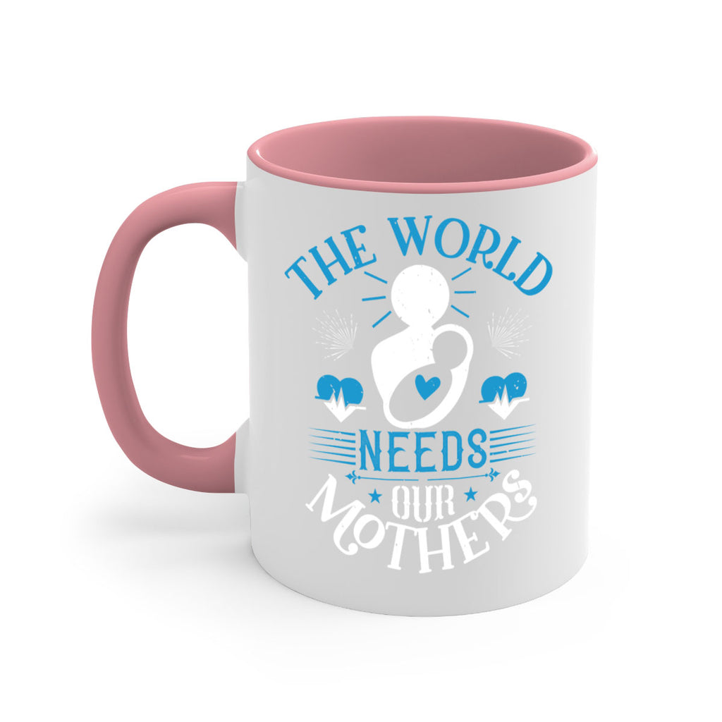 the world needs our mothers 29#- mothers day-Mug / Coffee Cup