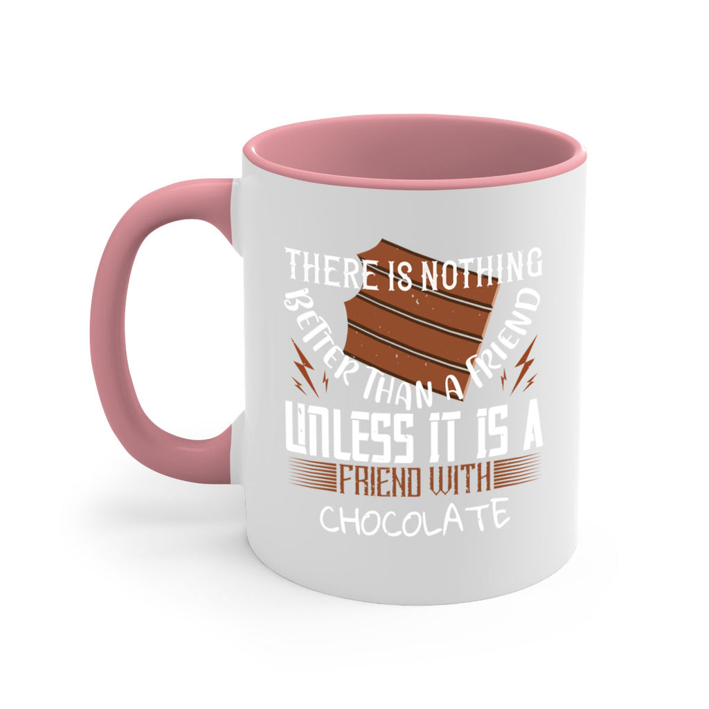 there is nothing better than a friend unless it is a friend with chocolate 15#- chocolate-Mug / Coffee Cup