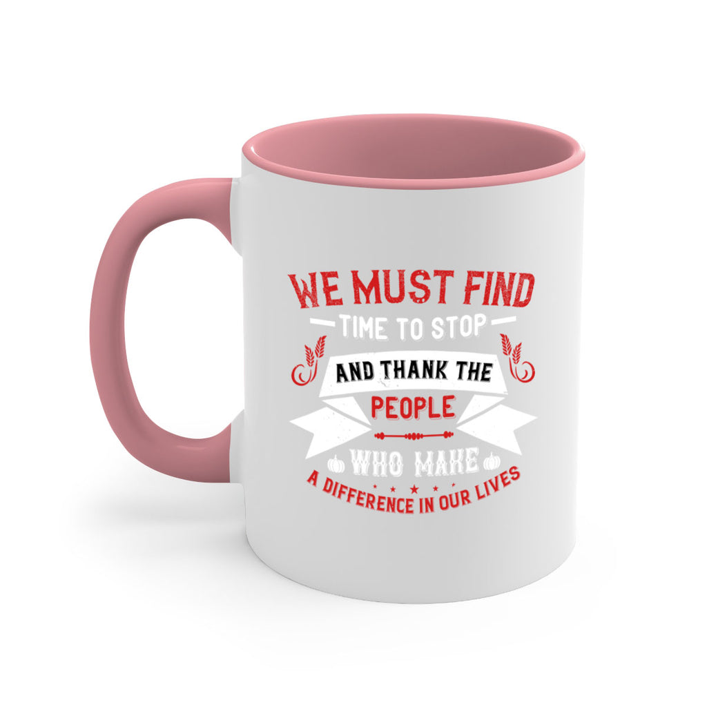 we must find time to stop and thank the people who make a difference in our lives 1#- thanksgiving-Mug / Coffee Cup