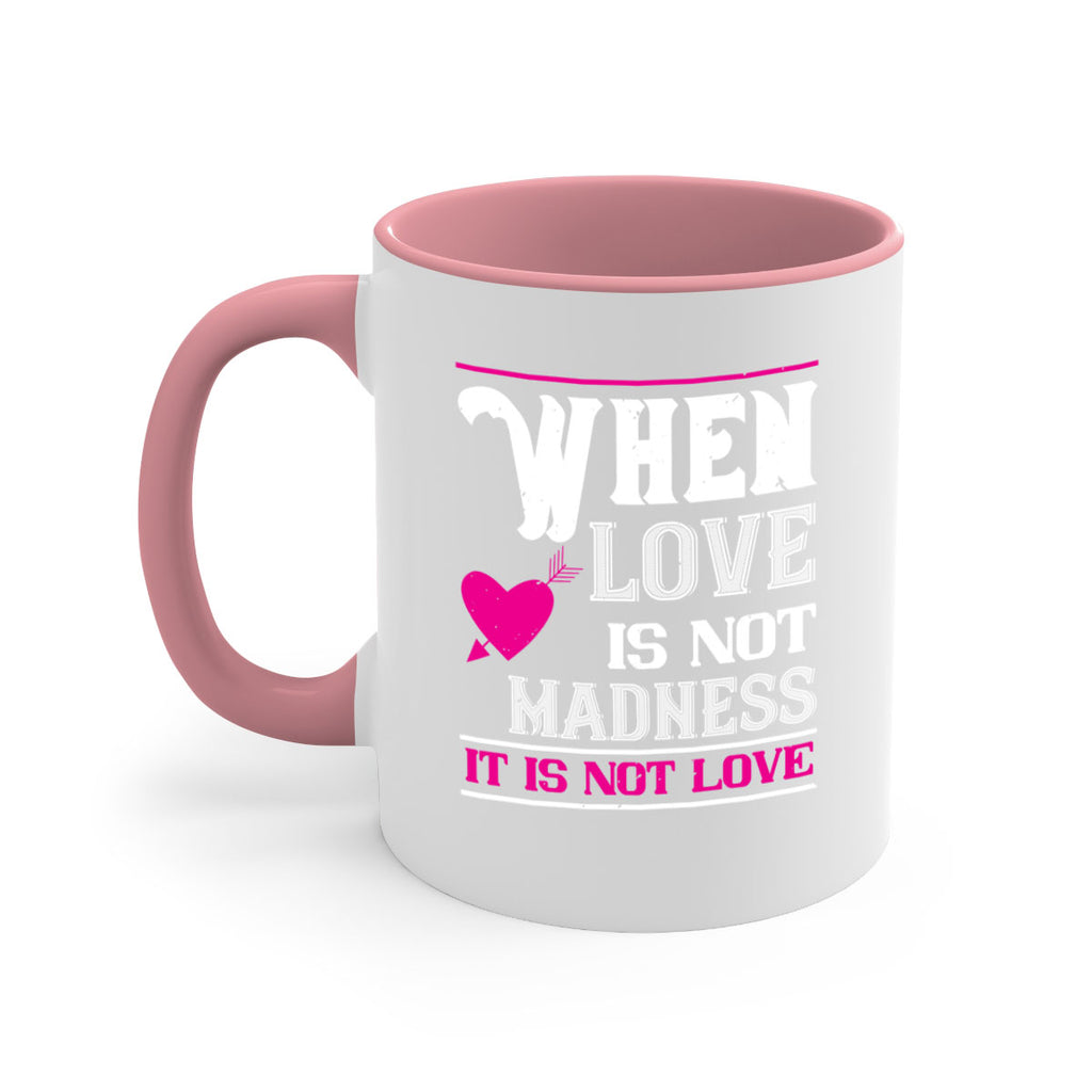 when love is madness it is not love 4#- valentines day-Mug / Coffee Cup