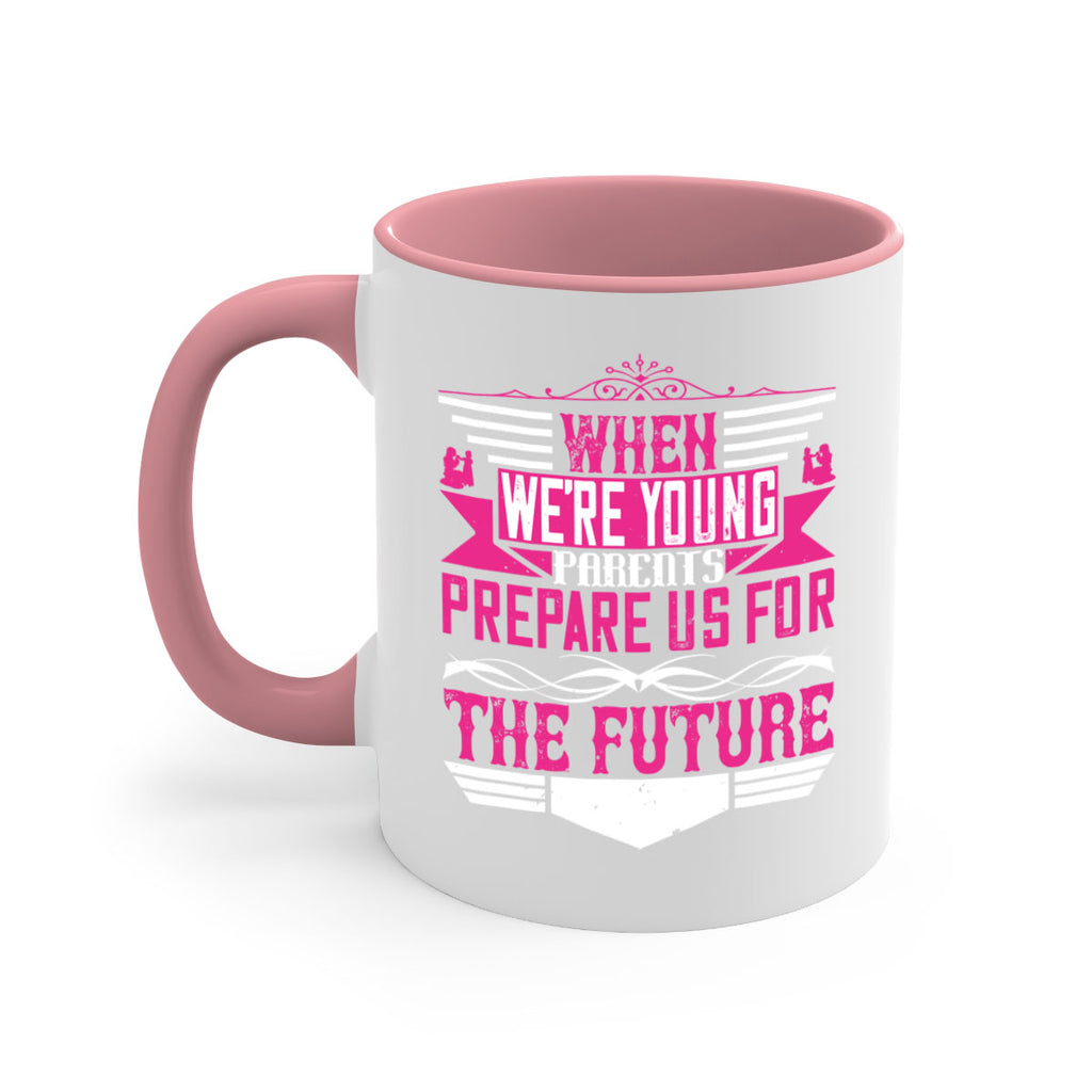 when we’re young parents prepare us for the future 8#- parents day-Mug / Coffee Cup