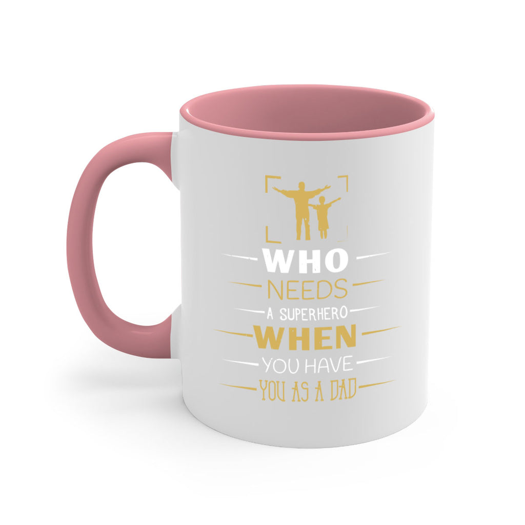 who needs a superhero when you have you as a dad 146#- fathers day-Mug / Coffee Cup