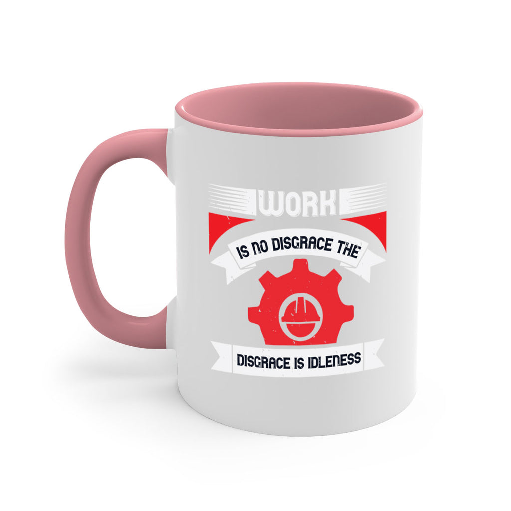work is no disgrace the disgrace is idleness 5#- labor day-Mug / Coffee Cup