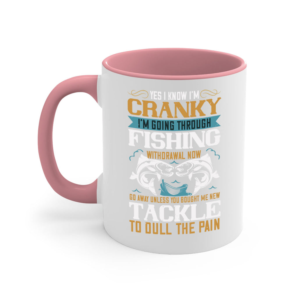 yes i know im cranky 8#- fishing-Mug / Coffee Cup