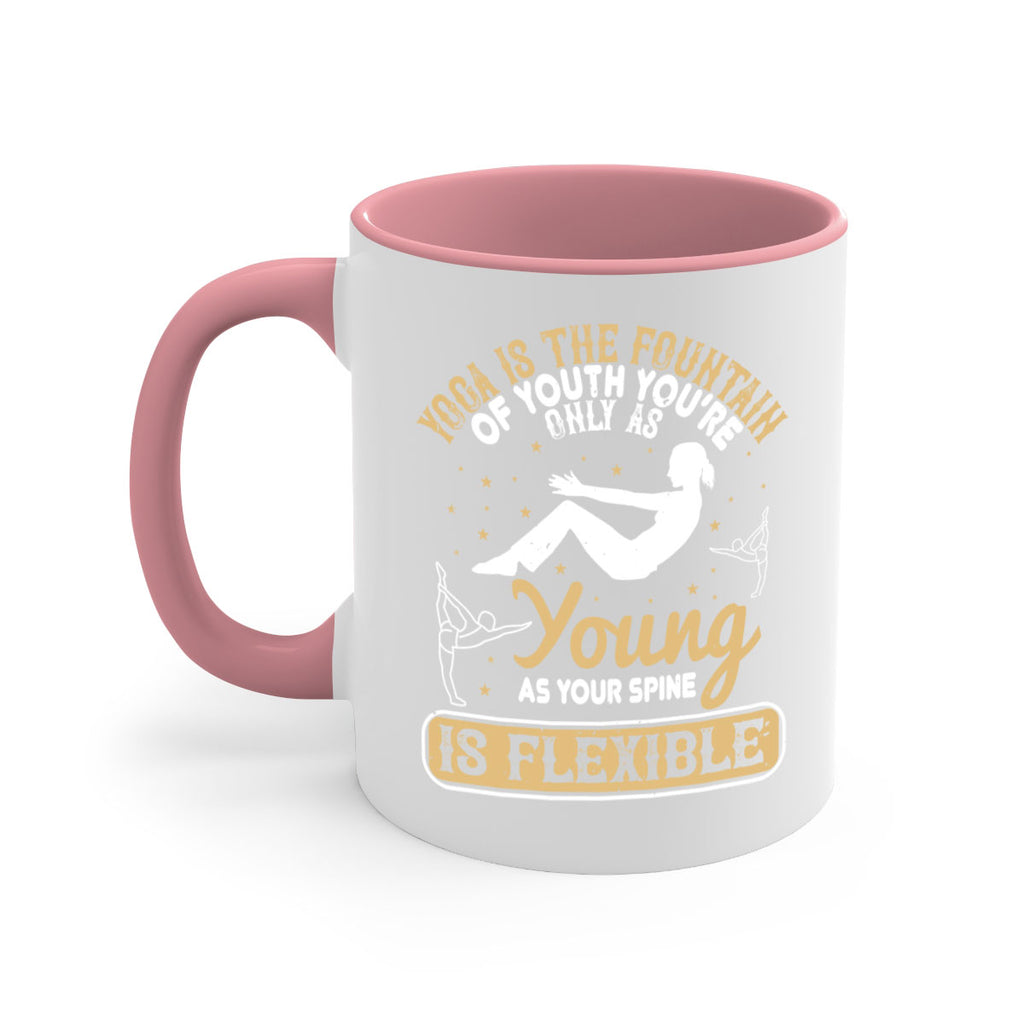 yoga is the fountain of youth you’re only as young as your spine is flexible 22#- yoga-Mug / Coffee Cup