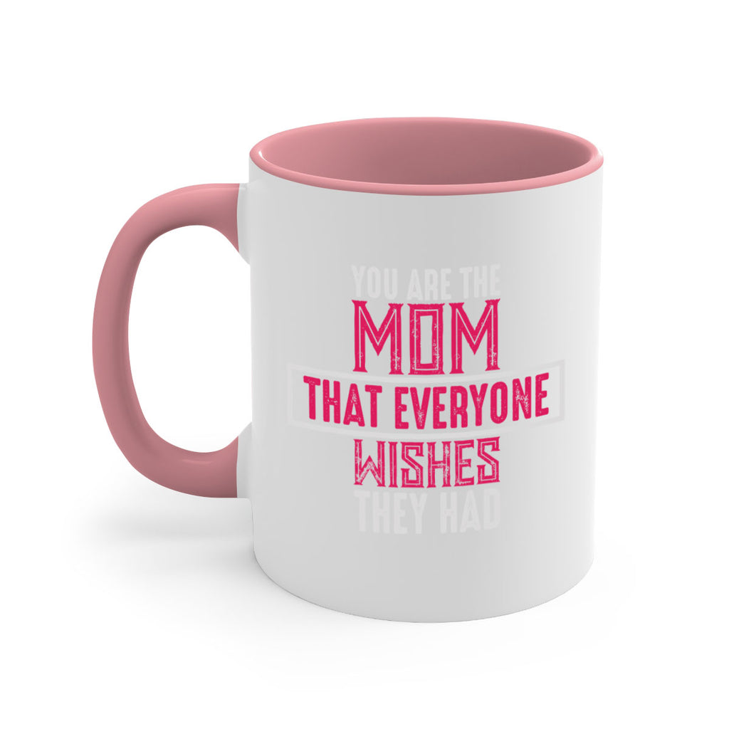 you are the mom that everyone wishes they had 4#- mom-Mug / Coffee Cup