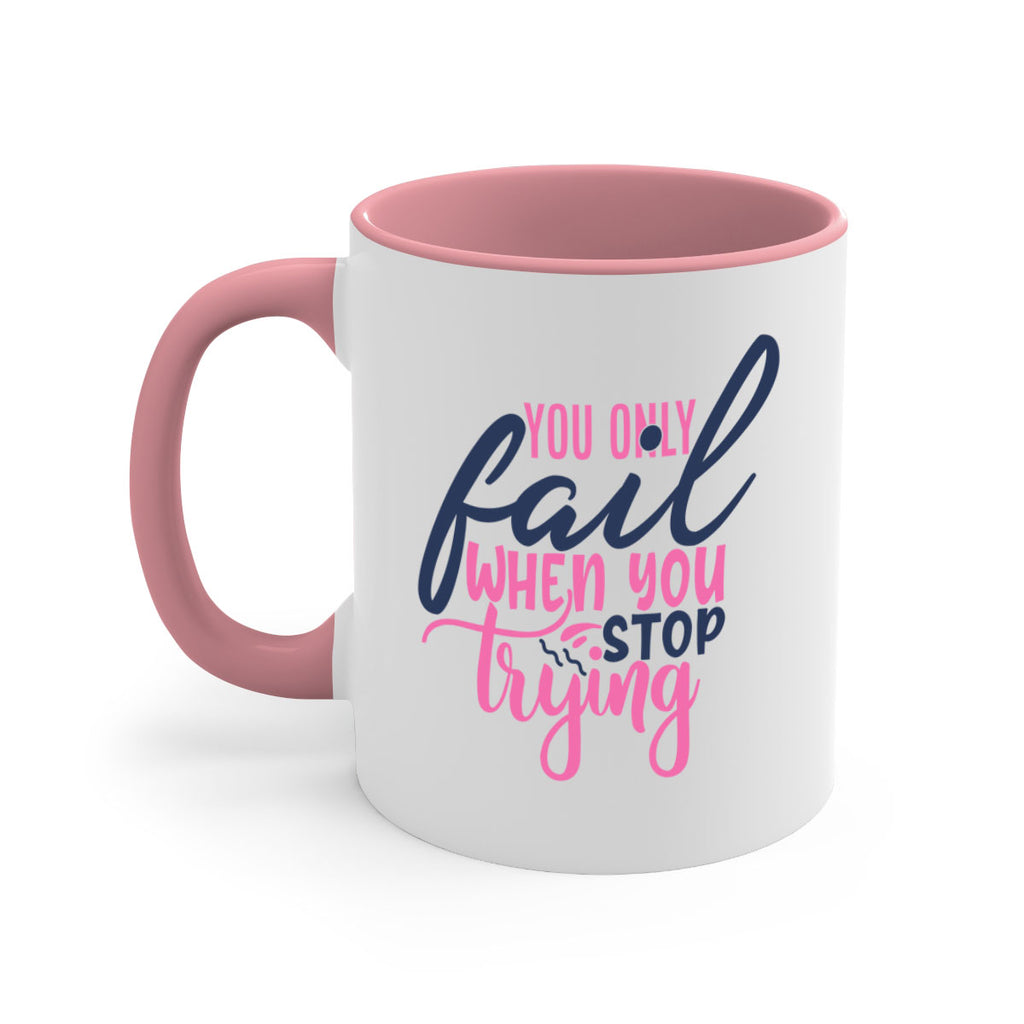 you only fail when you stop trying Style 57#- motivation-Mug / Coffee Cup