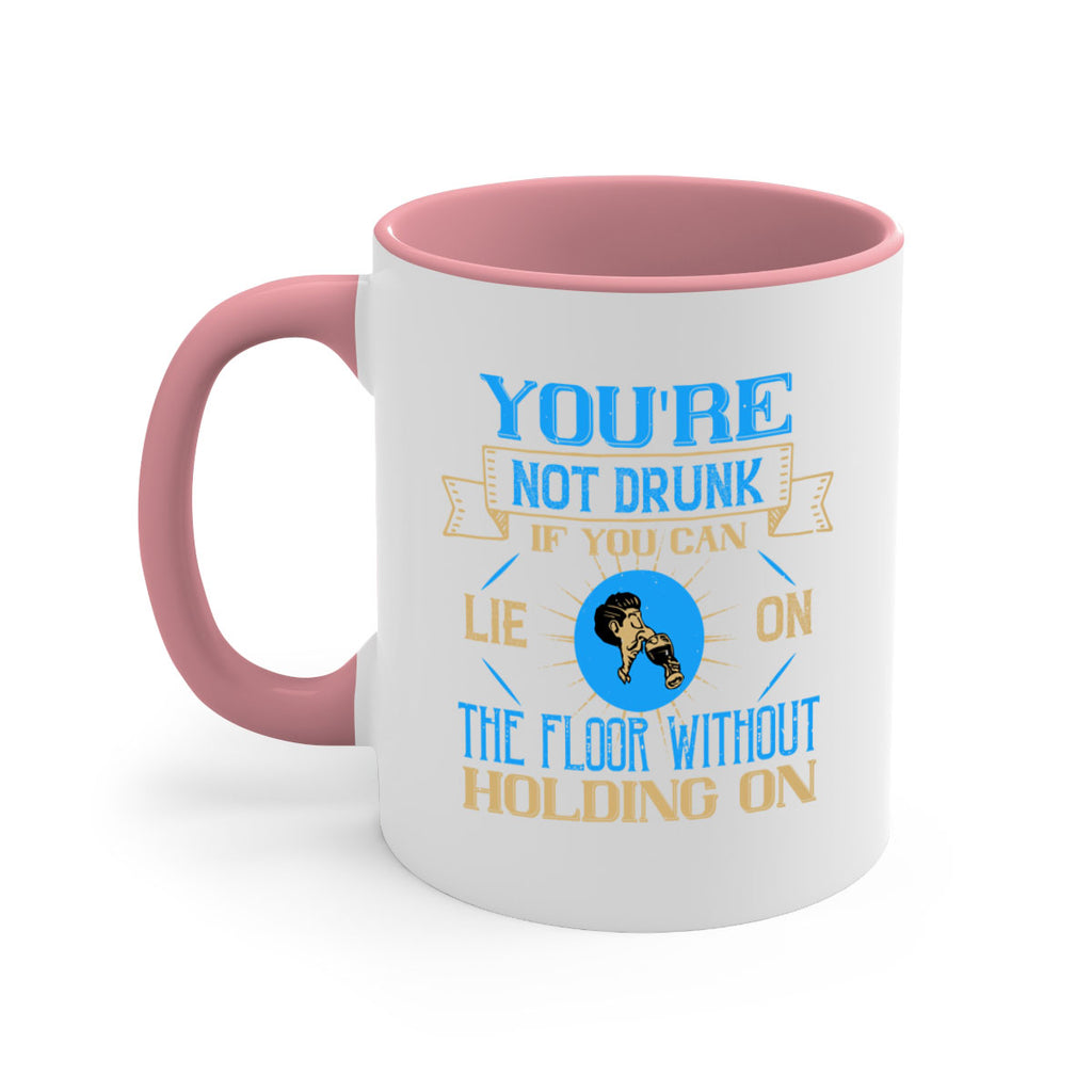 youre not drunk if you can lie on the floor without holding on 13#- drinking-Mug / Coffee Cup