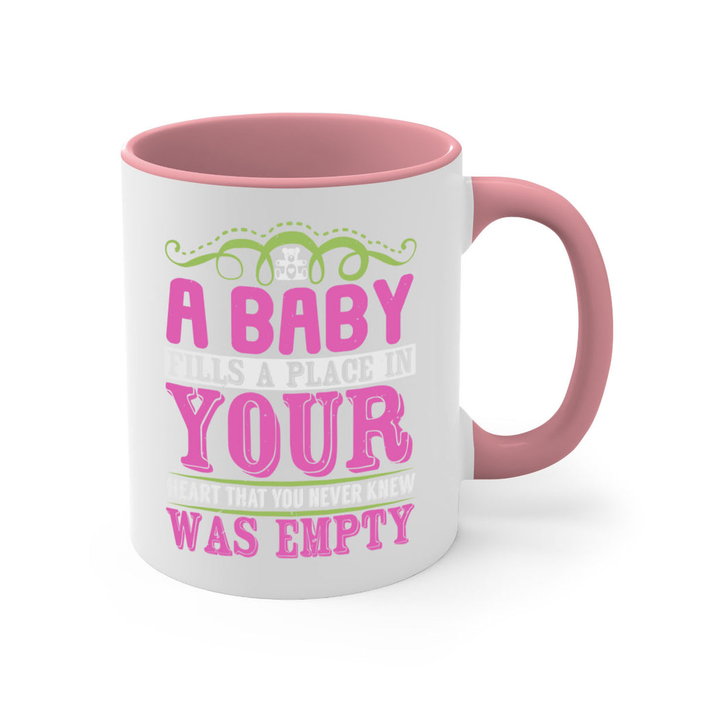 A baby fills A place in Your Heart that you never knew was empty Style 294#- baby2-Mug / Coffee Cup