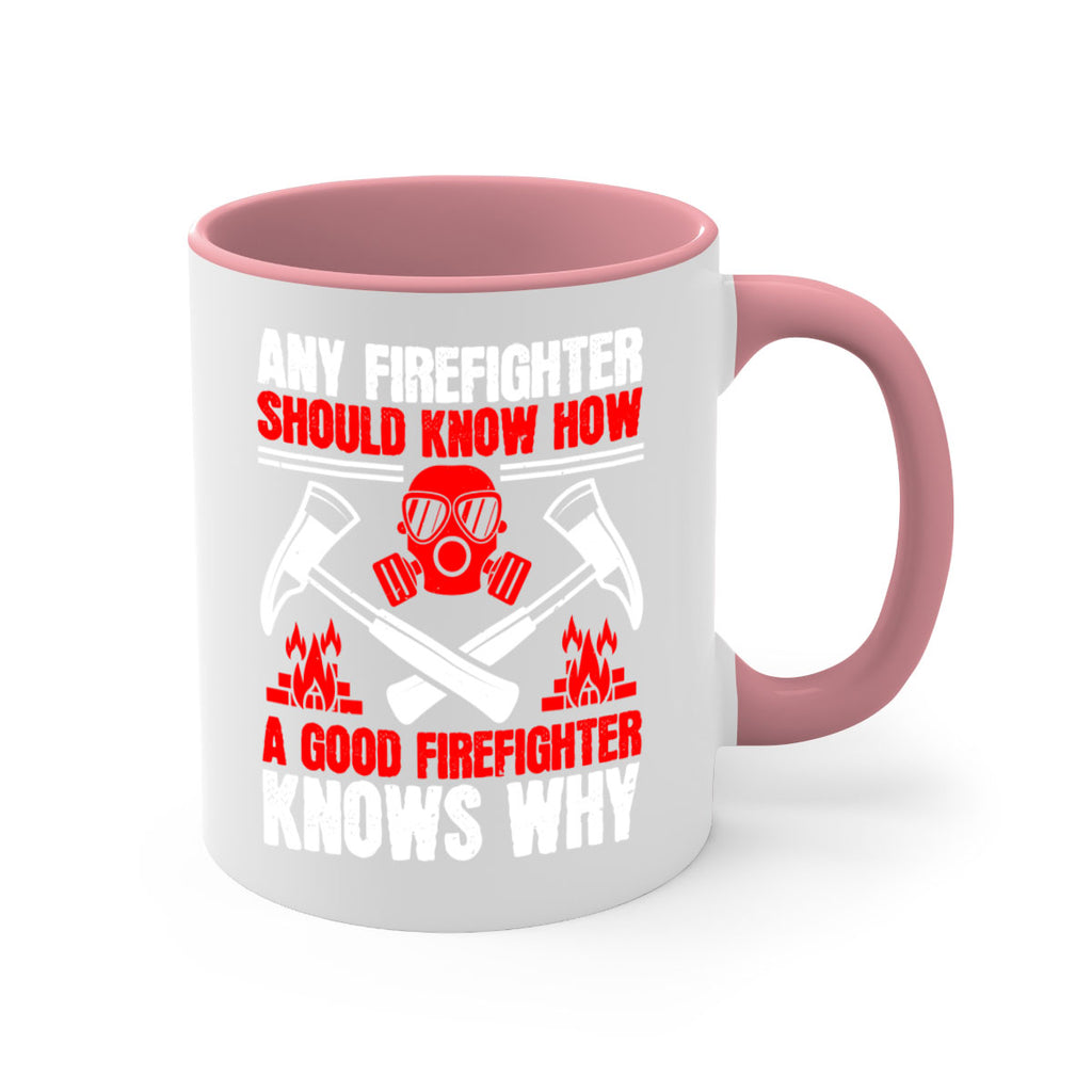 Any firefighter should know how a good firefighter knows why Style 92#- fire fighter-Mug / Coffee Cup