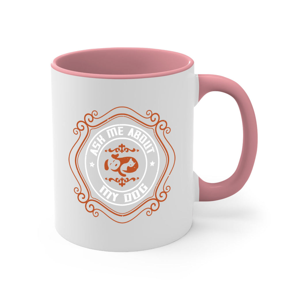 Ask Me About My Dog Style 130#- Dog-Mug / Coffee Cup