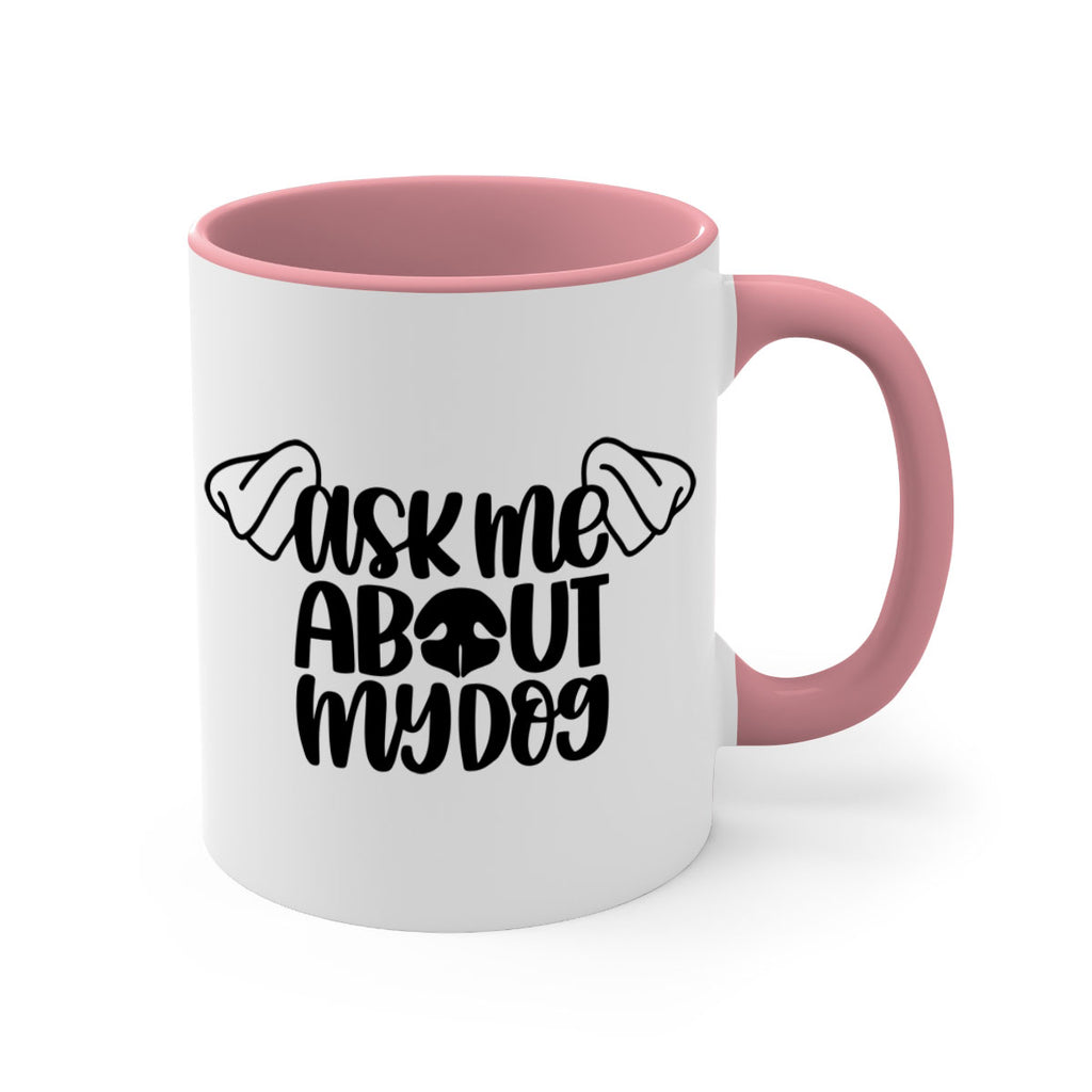 Ask Me About My Dog Style 35#- Dog-Mug / Coffee Cup