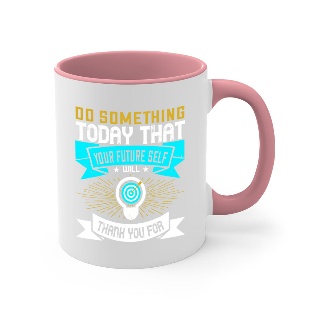 Do something today that your future self will thank you for Style 48#- motivation-Mug / Coffee Cup