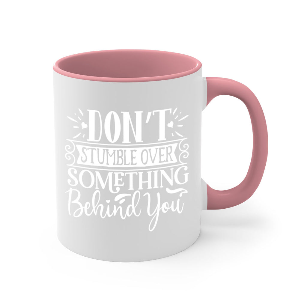 Don’t stumble over something behind you Style 118#- motivation-Mug / Coffee Cup