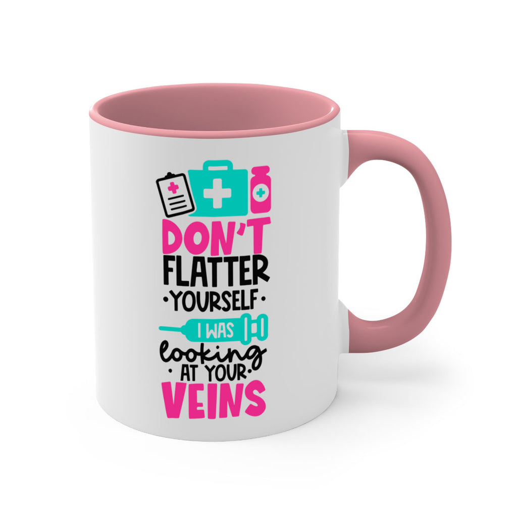 Dont Flatter Yourself I Was Looking At Your Veins Style Style 200#- nurse-Mug / Coffee Cup