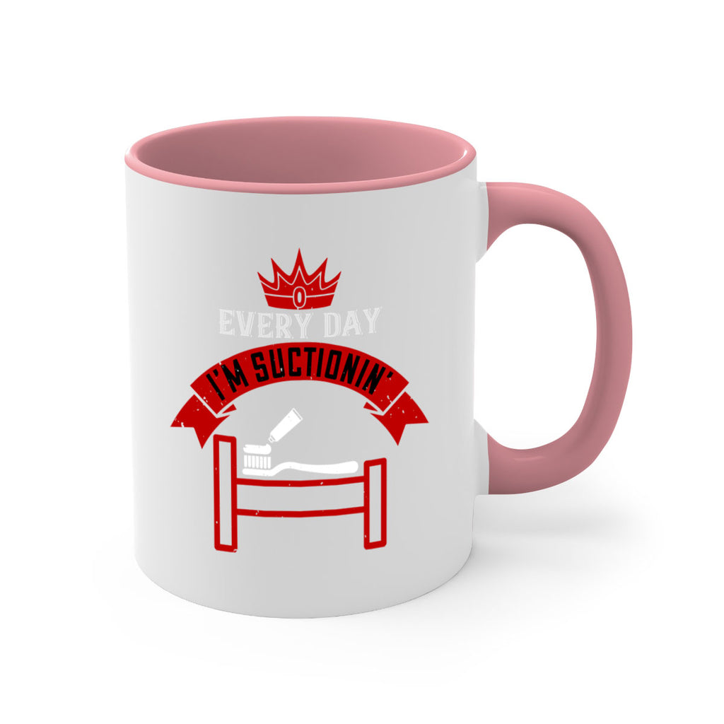 Every day im suctionin Style 41#- dentist-Mug / Coffee Cup