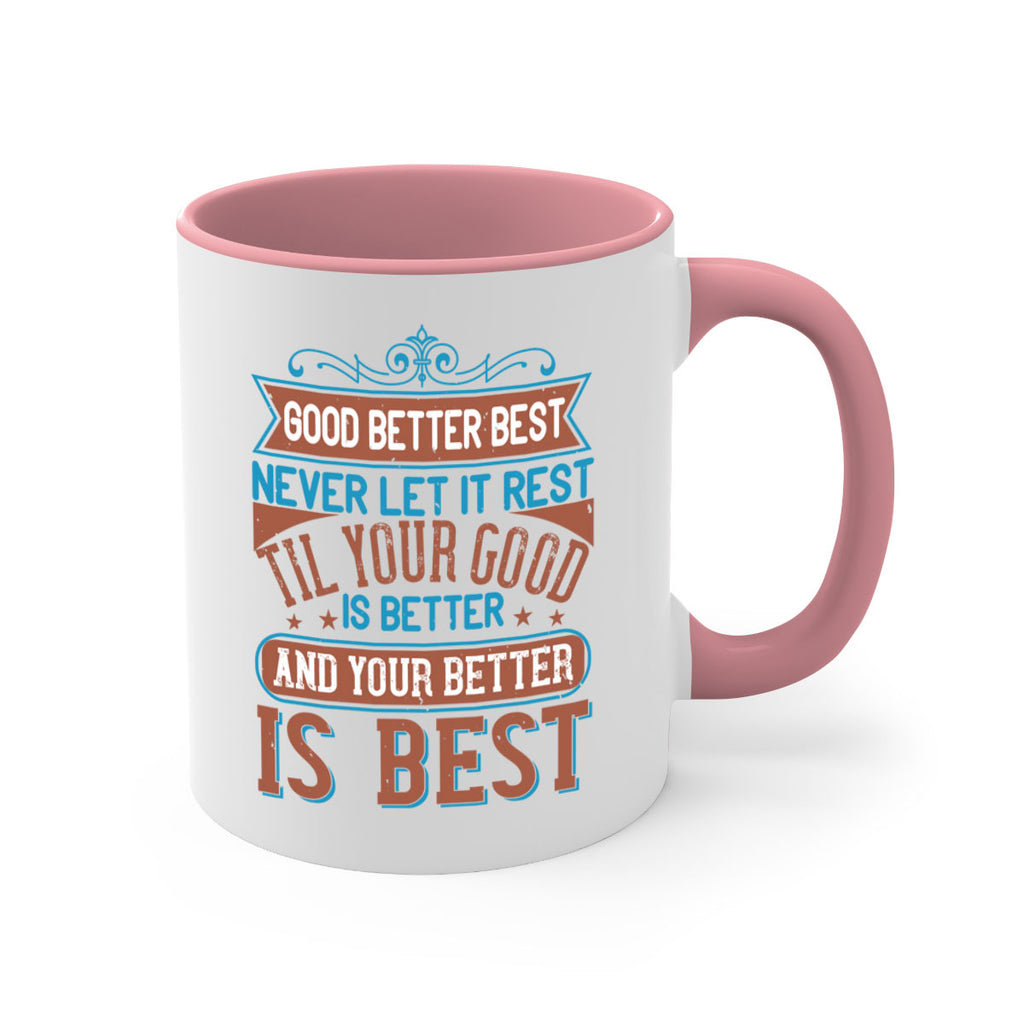 Good better best Never let it rest Til your good is better and your better is best Style 40#- motivation-Mug / Coffee Cup